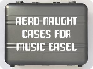 aero-naught cases for music easel
